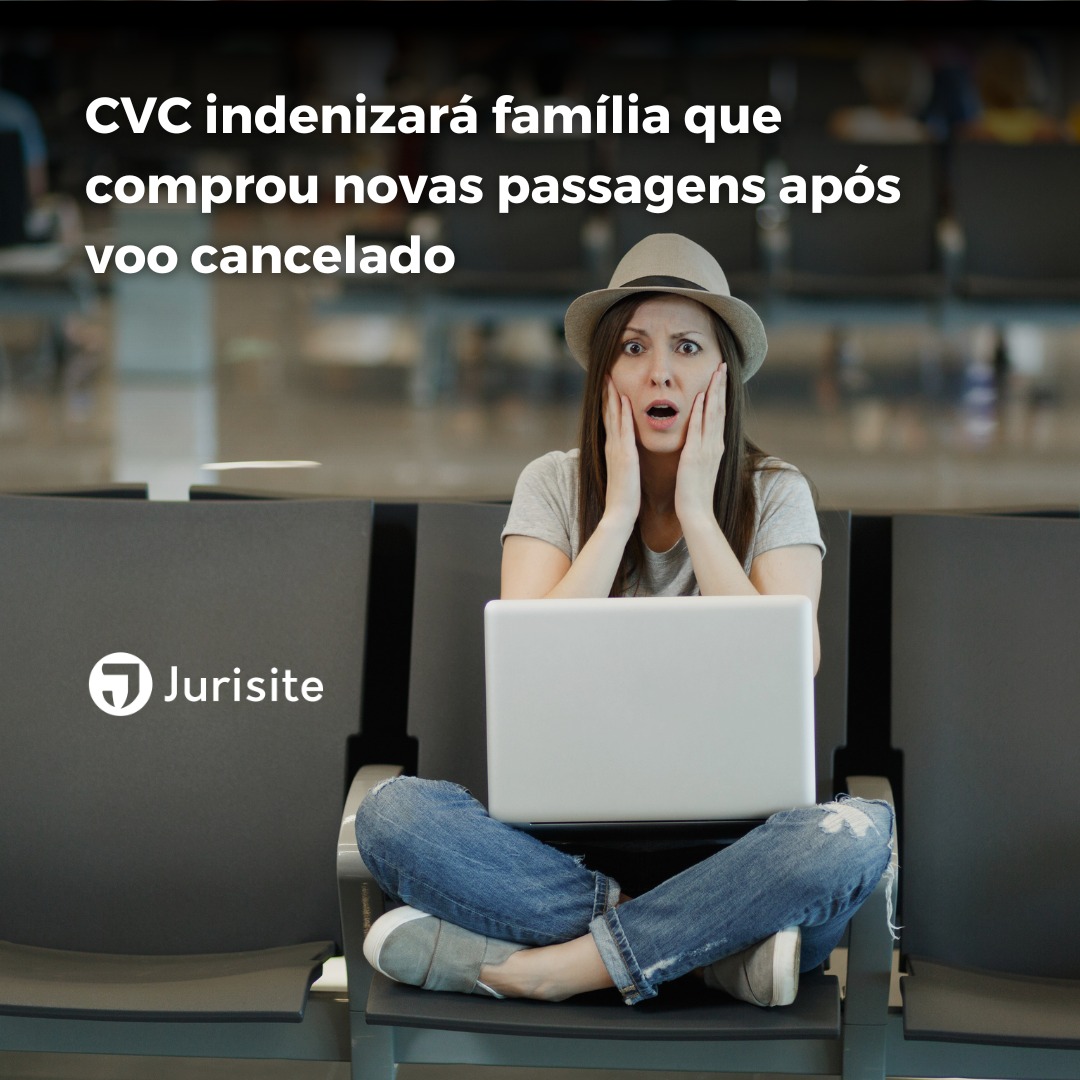 CVC indenizará família que comprou novas passagens após voo cancelado