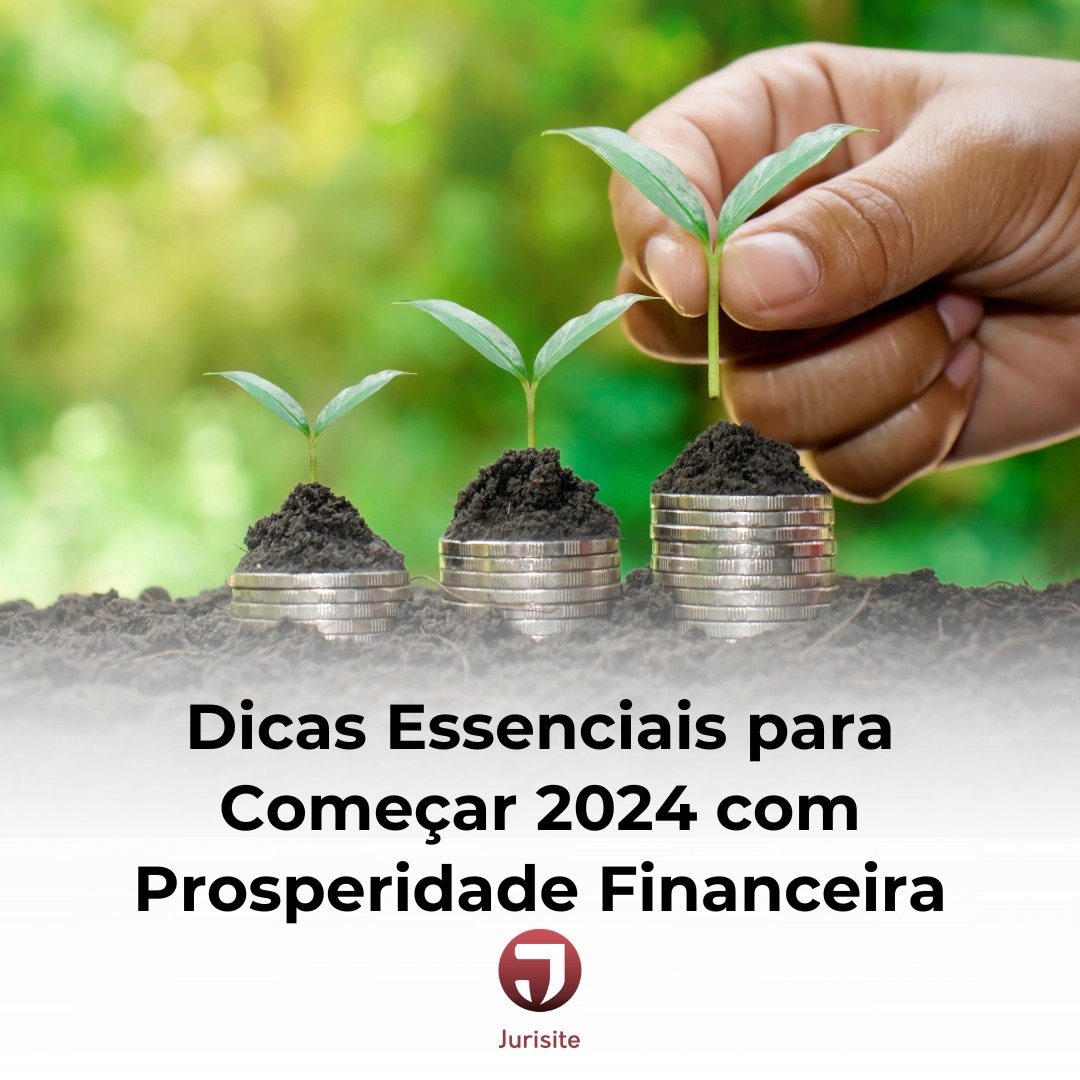 Dicas Essenciais para Começar 2024 com Prosperidade Financeira