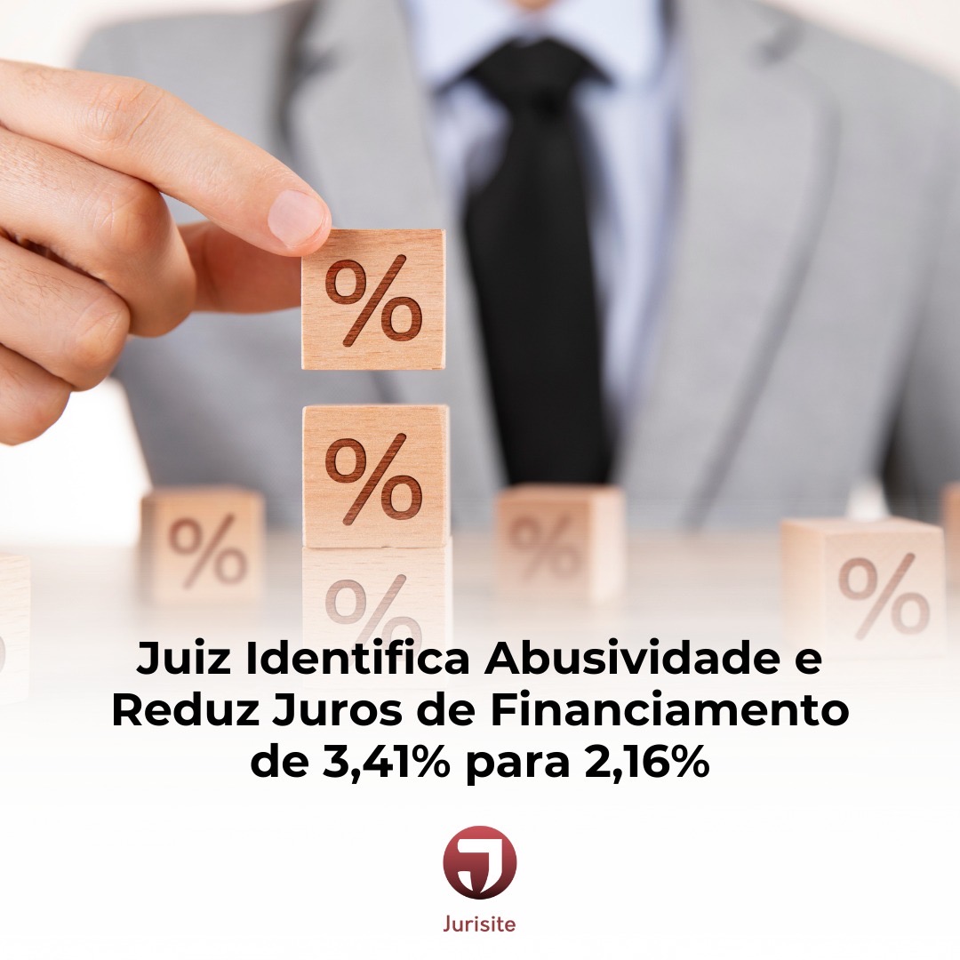 Juiz Identifica Abusividade e Reduz Juros de Financiamento de 3,41% para 2,16%