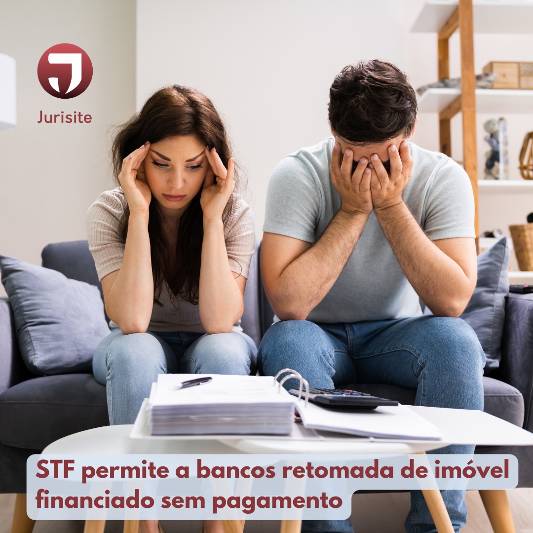 STF permite a bancos retomada de imóvel financiado sem pagamento