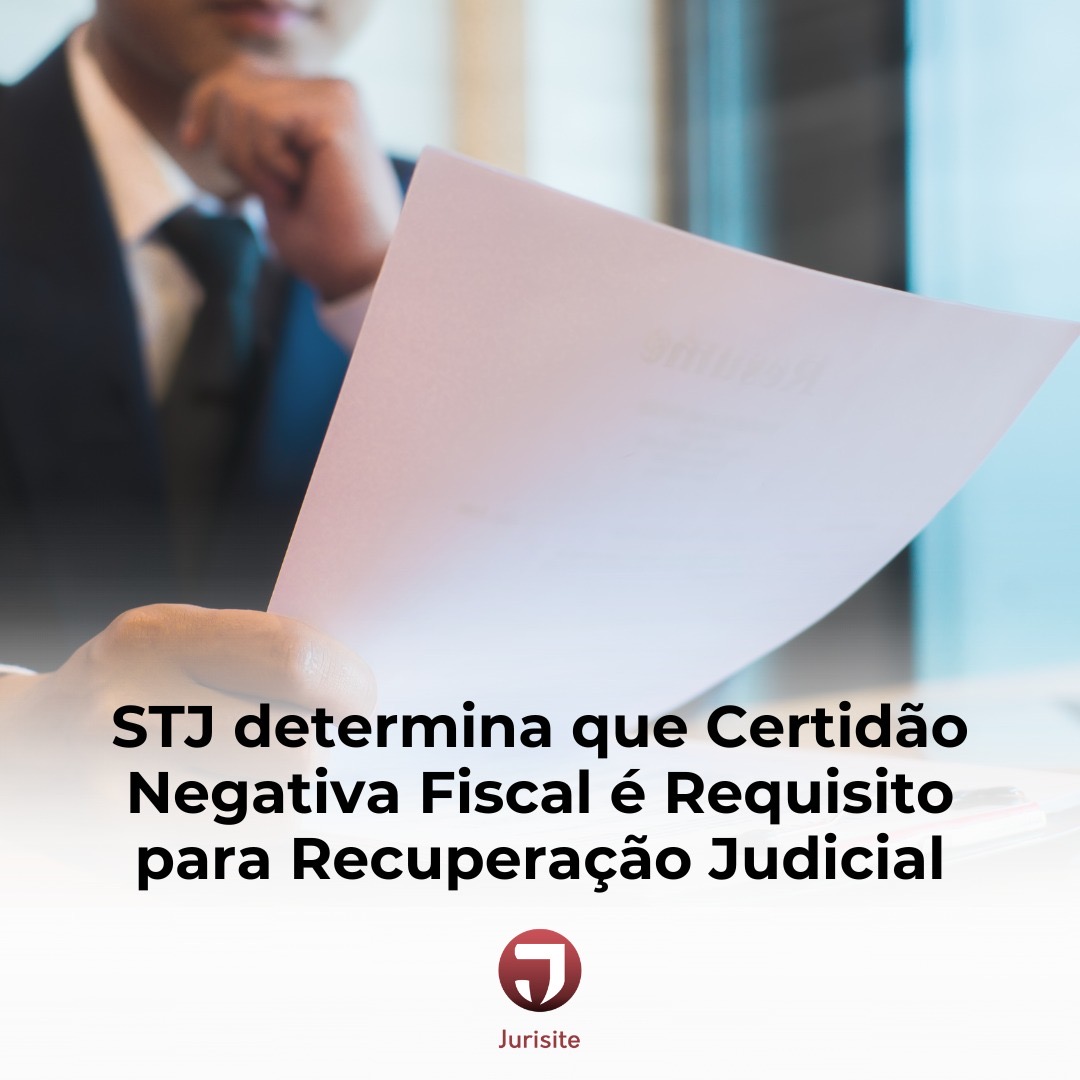 STJ determina que Certidão Negativa Fiscal é Requisito para Recuperação Judicial