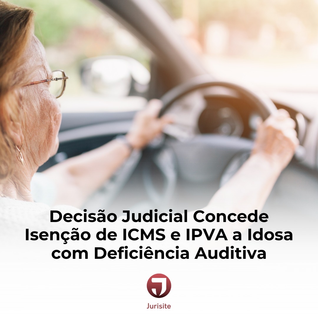 Decisão Judicial Concede Isenção de ICMS e IPVA a Idosa com Deficiência Auditiva