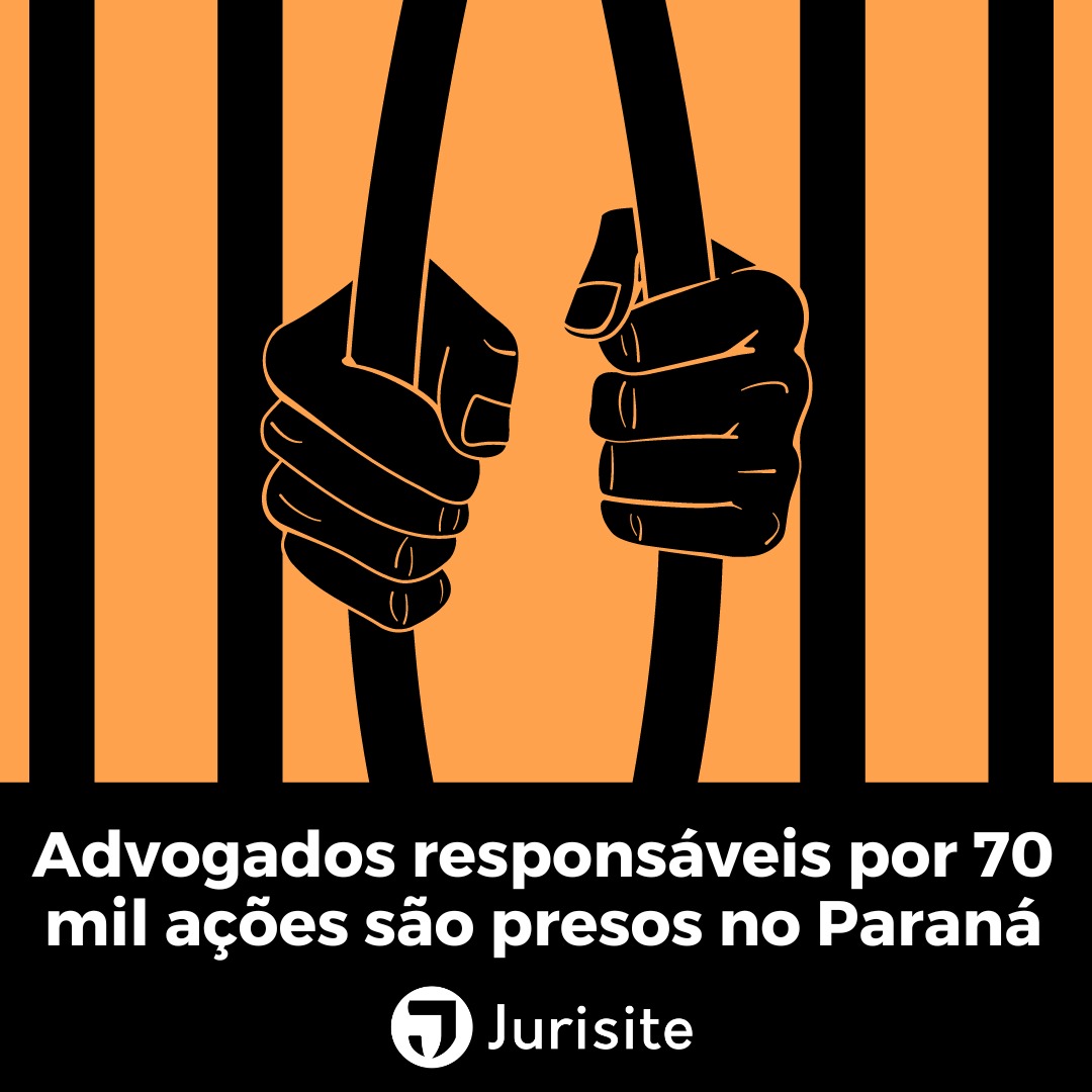 Advogados responsáveis por 70 mil ações são presos no Paraná
