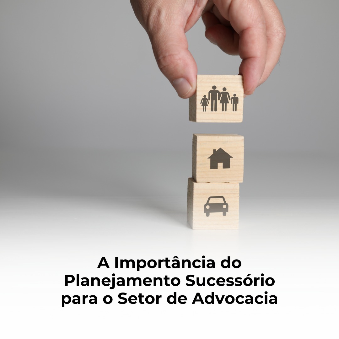 A Importância do Planejamento Sucessório para o Setor de Advocacia