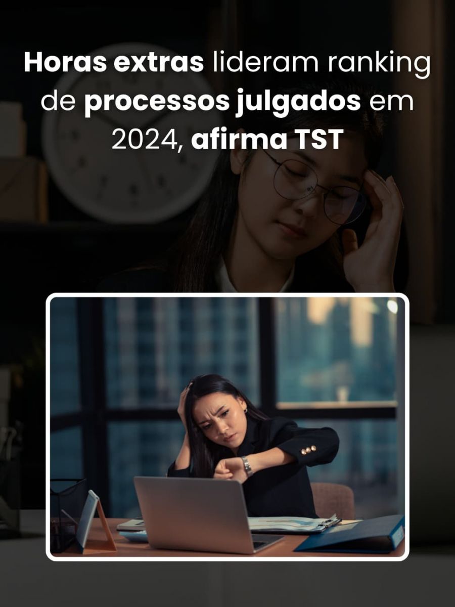 Horas extras lideram ranking de processos julgados em 2024, afirma TST