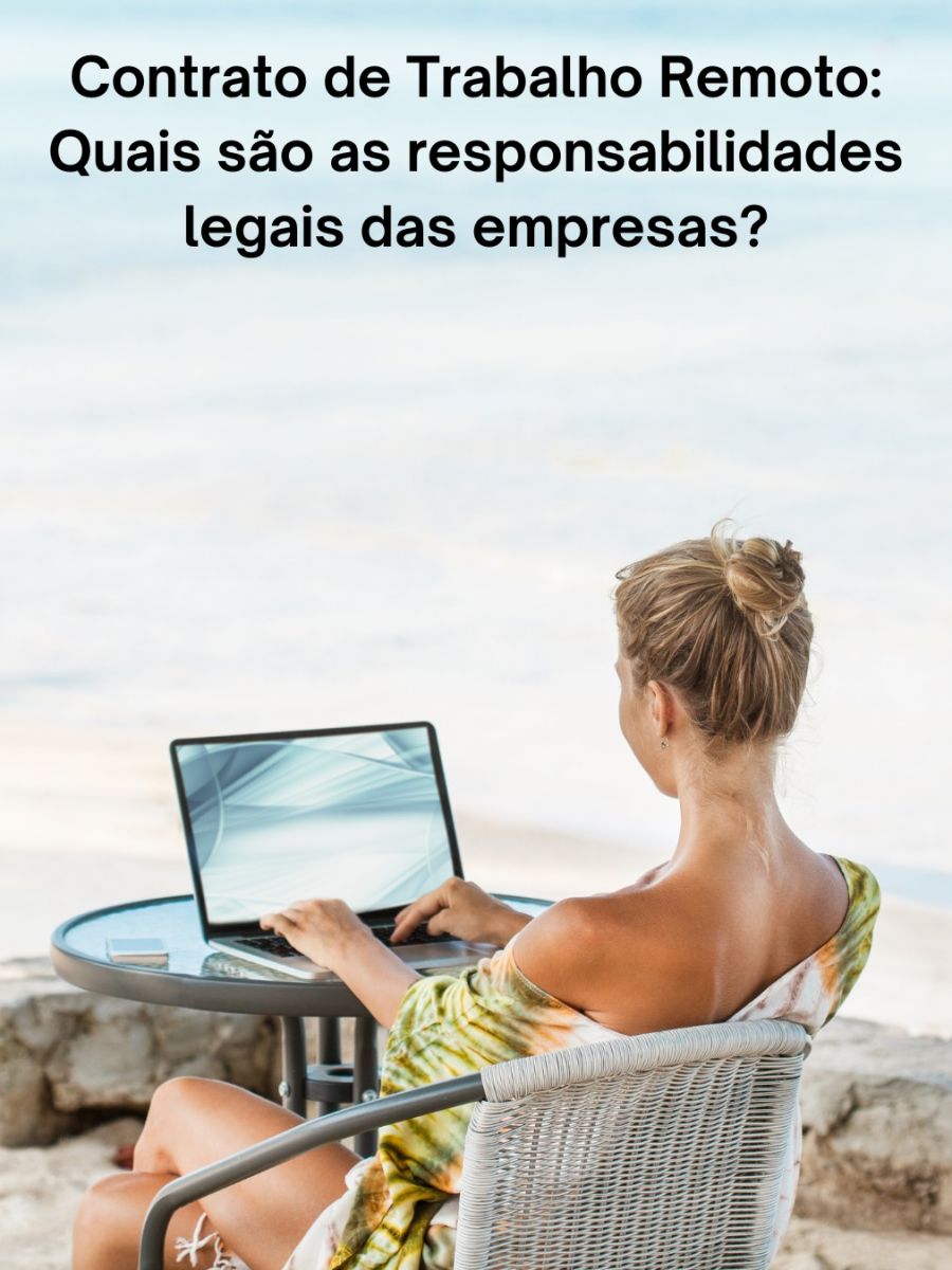 Contrato de trabalho remoto, quais as responsabilidades legais das empresas?