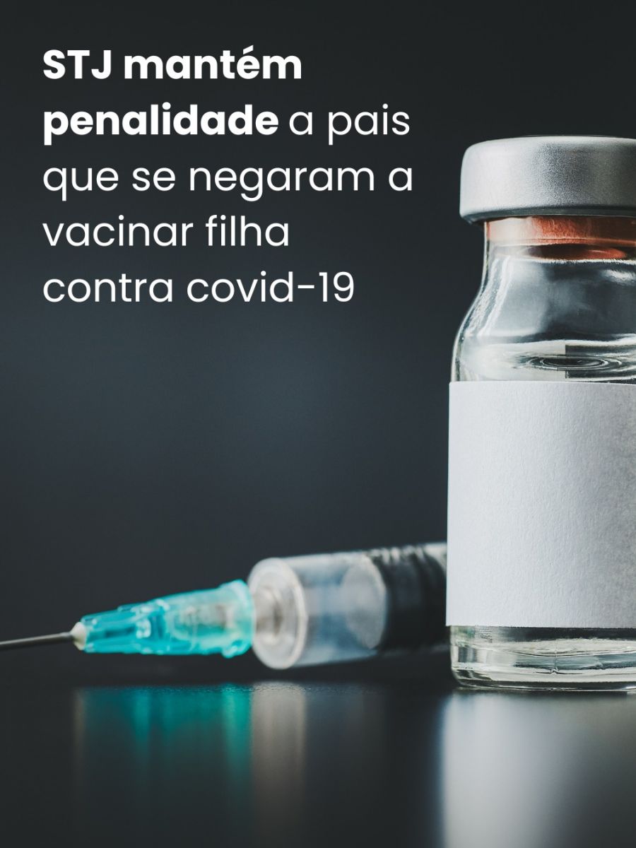 STJ mantém penalidade a pais que se negaram a vacinar filha contra covid-19