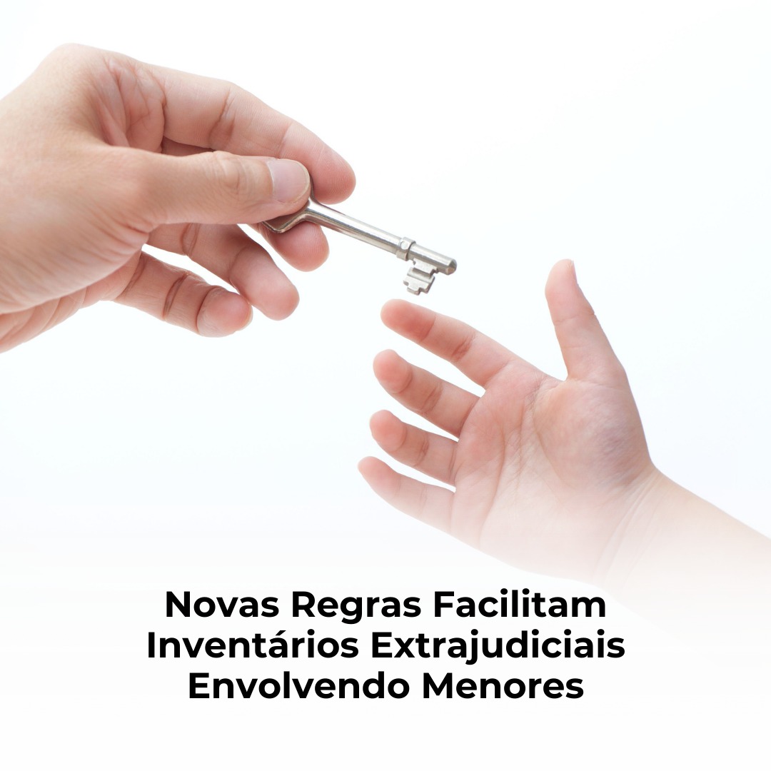 Novas Regras Facilitam Inventários Extrajudiciais Envolvendo Menores