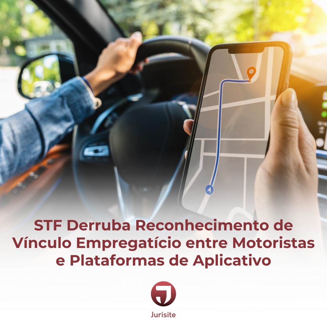 STF Derruba Reconhecimento de Vínculo Empregatício entre Motoristas e Plataformas de Aplicativo