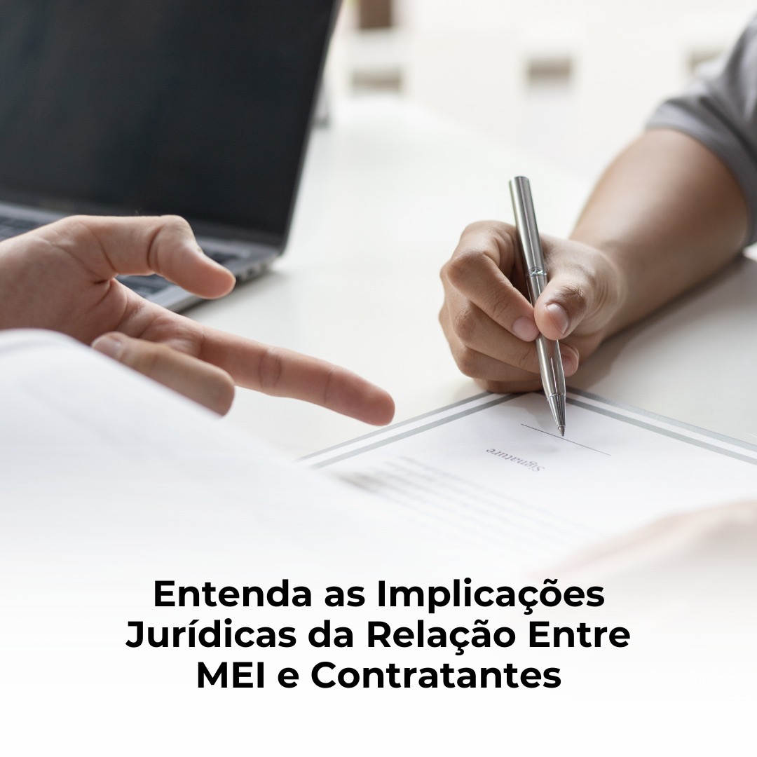 Entenda as Implicações Jurídicas da Relação Entre MEI e Contratantes