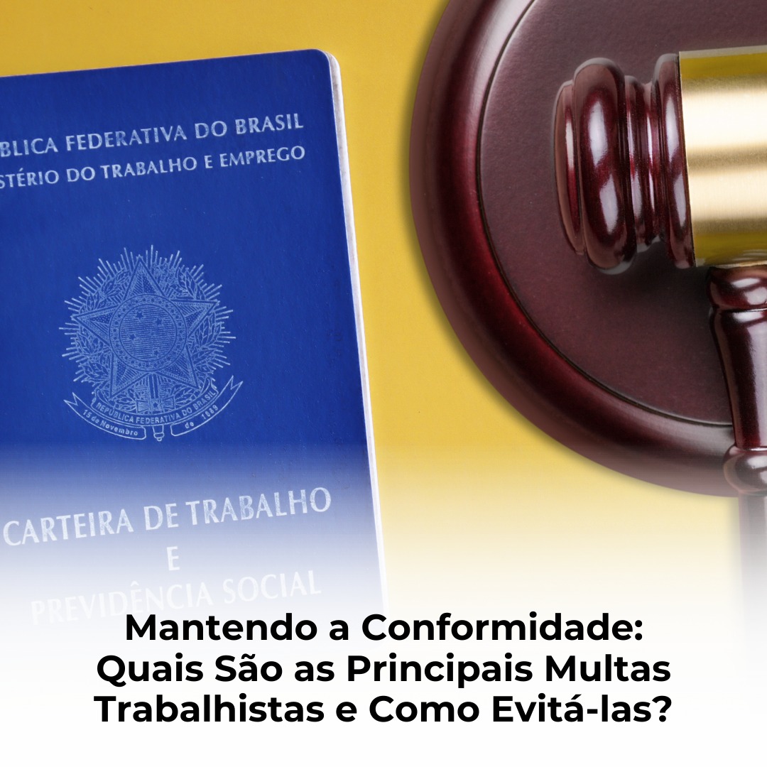 Mantendo a Conformidade: Quais São as Principais Multas Trabalhistas e Como Evitá-las?