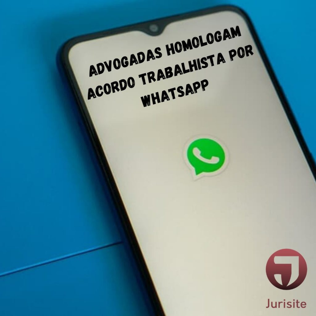 Advogadas homologam acordo trabalhista por WhatsApp
