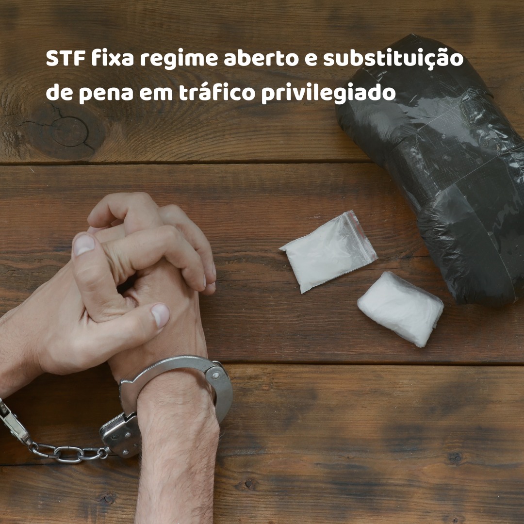 STF fixa regime aberto e substituição de pena em tráfico privilegiado