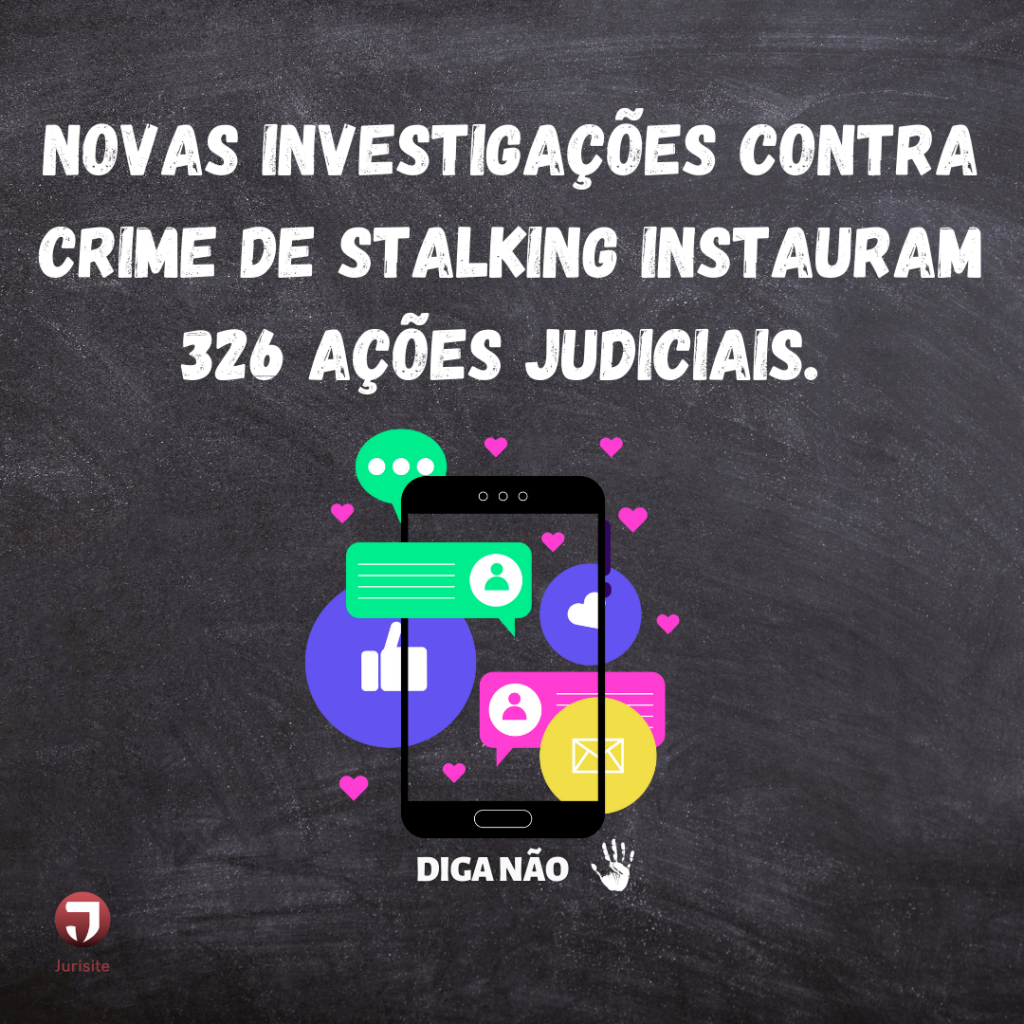 Novas investigações contra crime de stalking instauram 326 ações judiciais.