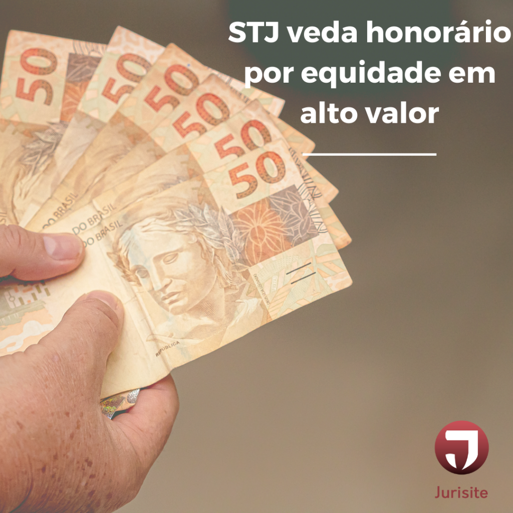 STJ veda honorário por equidade em alto valor