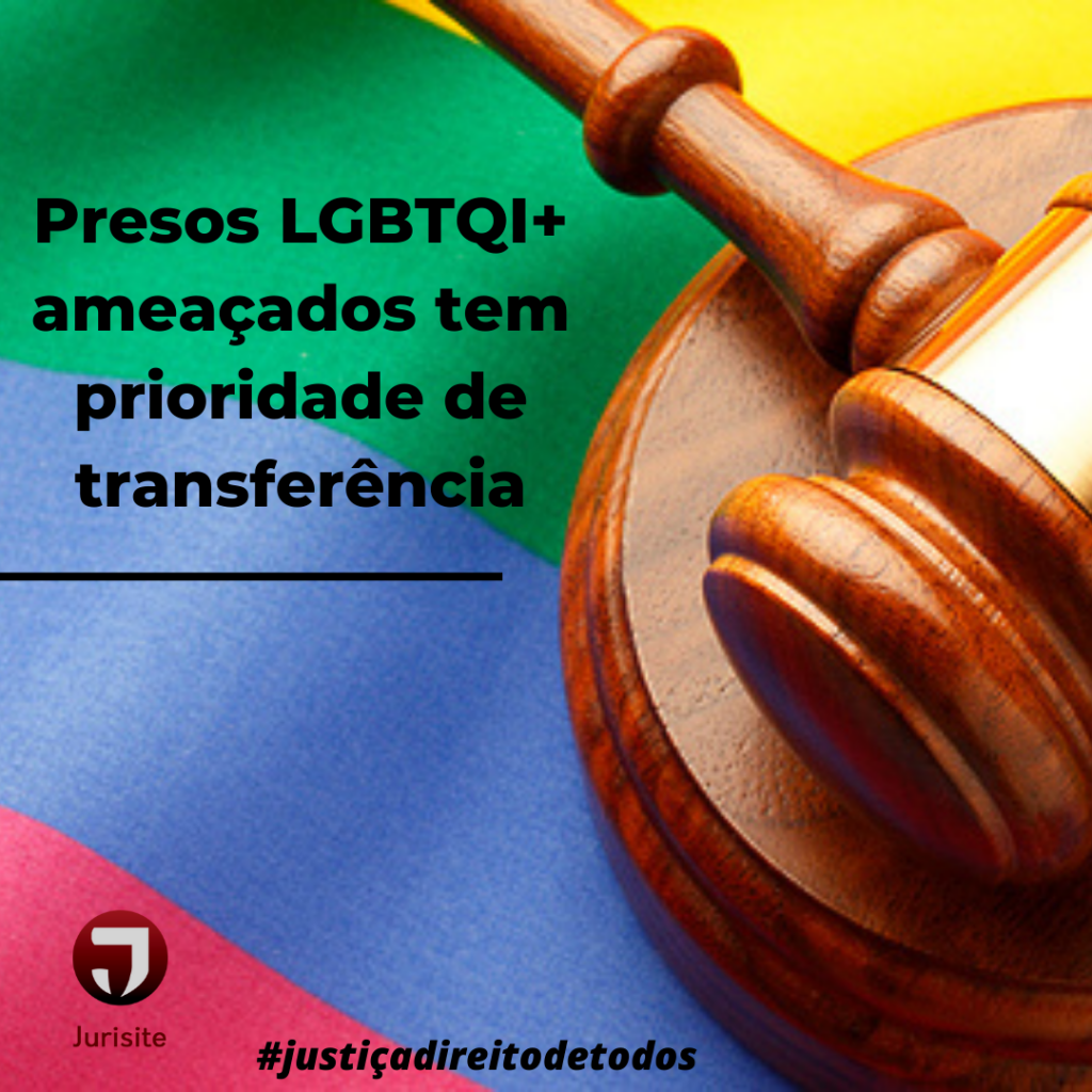Presos LGBTQI+ ameaçados tem prioridade de transferência