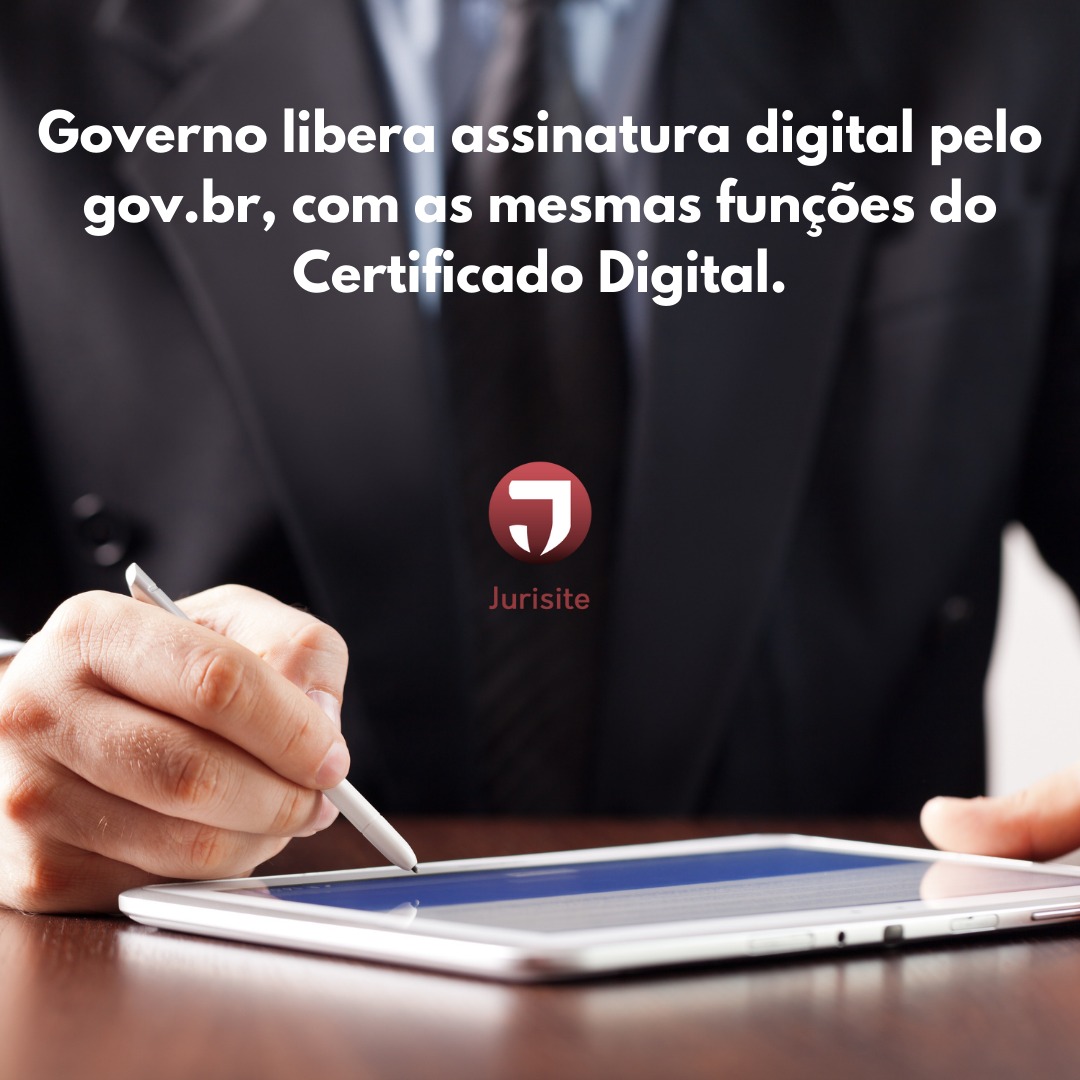 Governo libera assinatura digital pelo gov.br, com as mesmas funções do Certificado Digital.