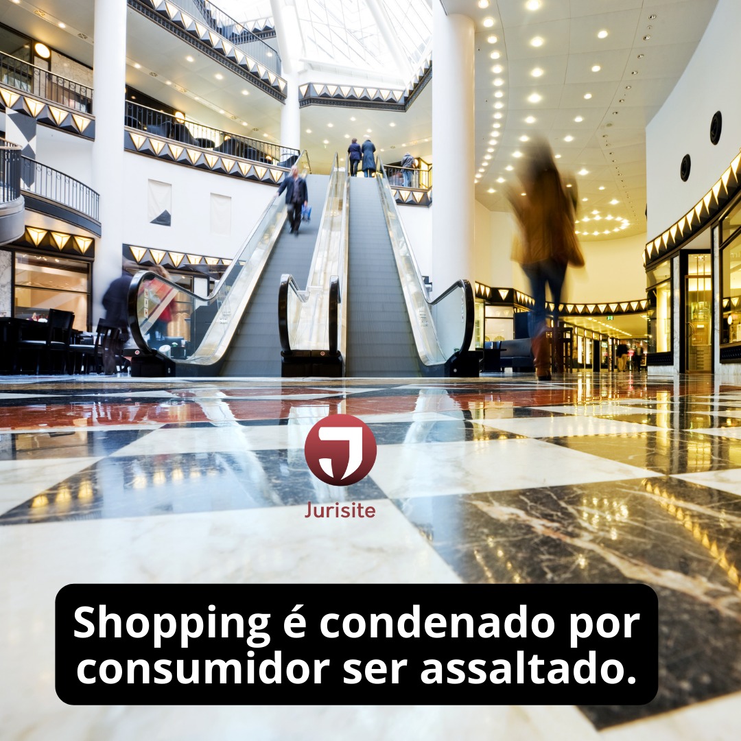 Shopping é condenado por consumidor ser assaltado.