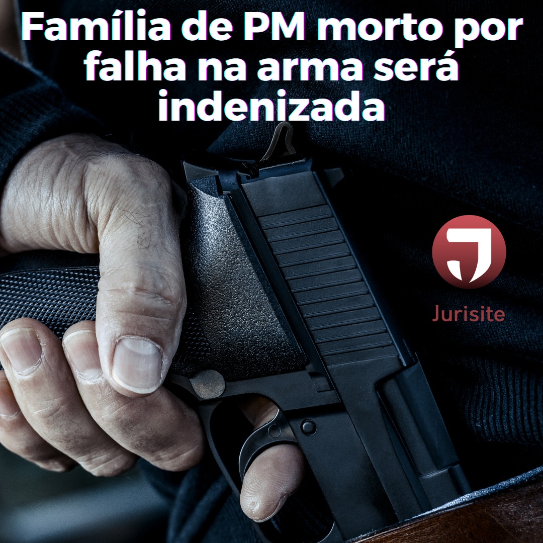 Família de PM morto por falha na arma será indenizada