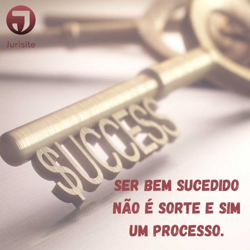 Ser bem-sucedido não é sorte e sim um processo.
