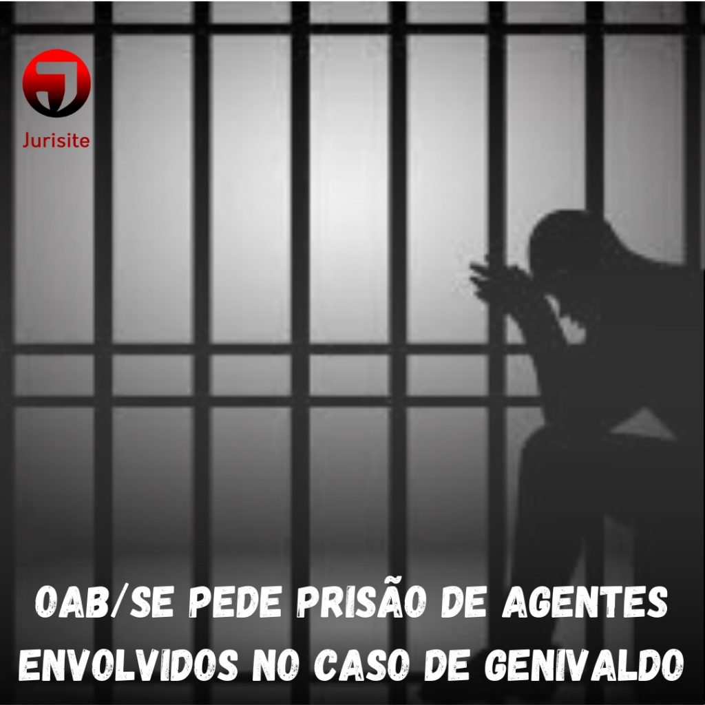 OAB/SE pede prisão de agentes envolvidos no caso de Genivaldo