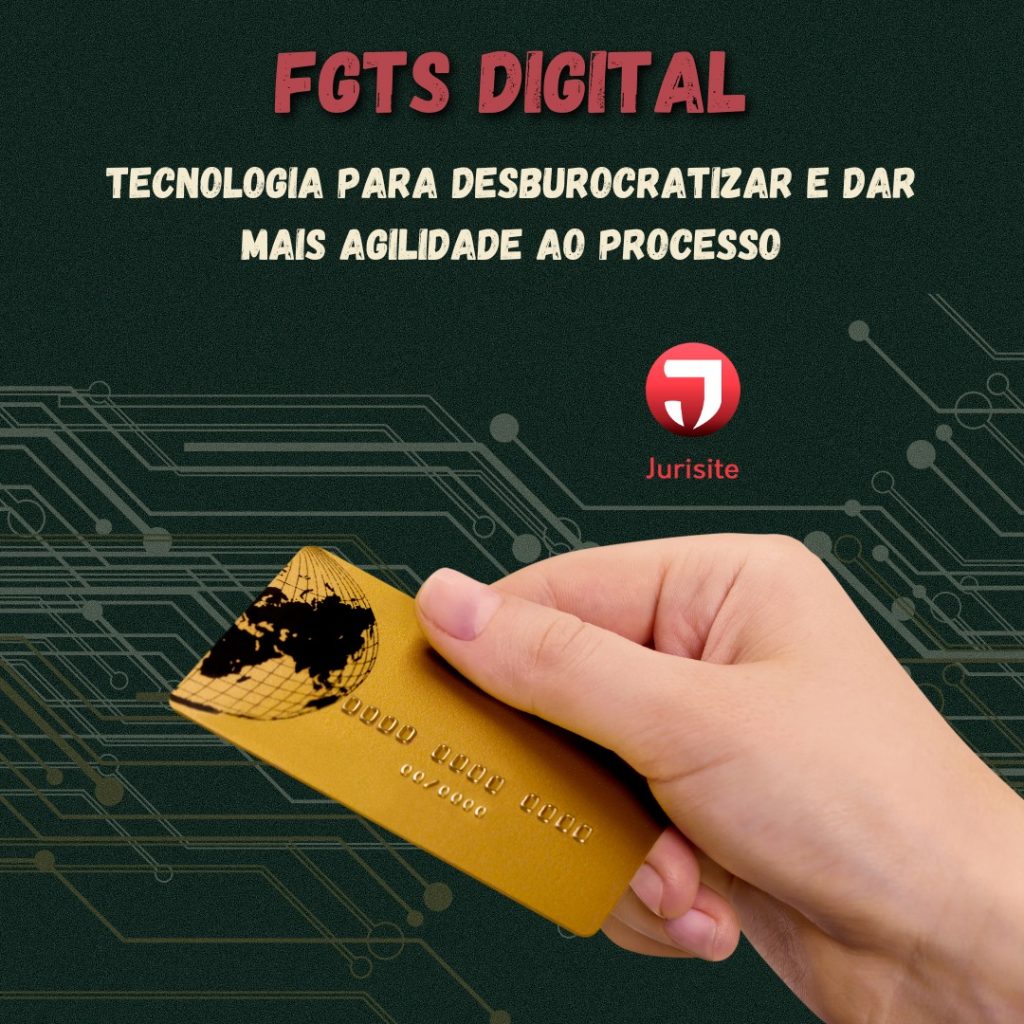 FGTS Digital – Tecnologia facilitará o cumprimento da obrigação acessória.